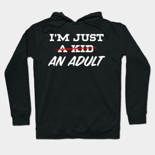 "I'M JUST AN ADULT" Hoodie